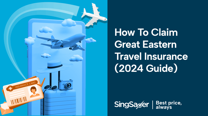 How to Claim Great Eastern Travel Insurance (2024 Guide)